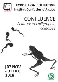 Exposition Confluence Peinture et Calligraphie Chinoises. Du 7 novembre au 1er décembre 2018 à Strasbourg. Bas-Rhin. 
